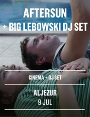 AFTERSUN (Cinema) + BIG LEBOWSKI DJ SET